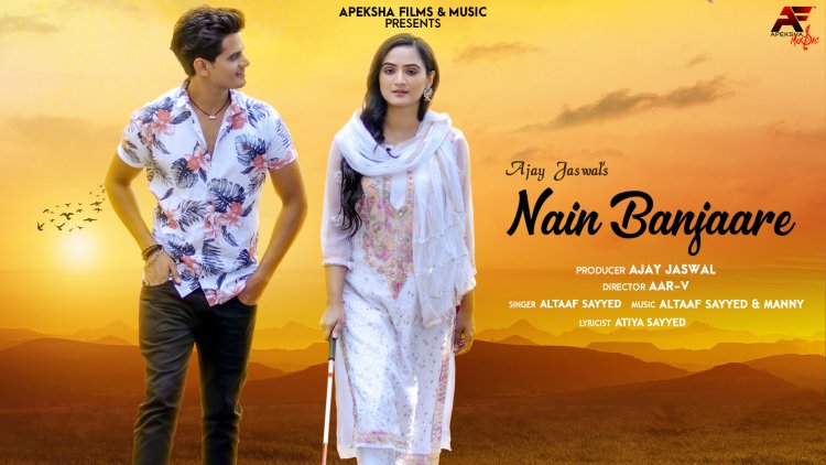 Apeksha Films & Music releases new love single ‘Nain Banjaare’
