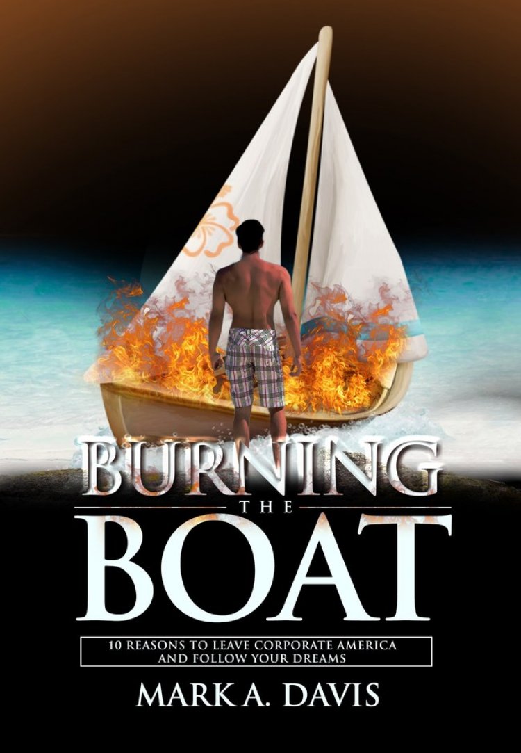 Author Mark A. Davis Guides Readers to Their Destiny with Burning the Boat