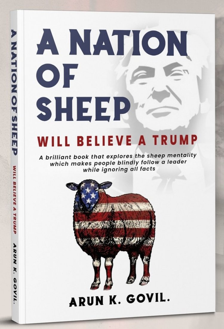A New Book 'A Nation of Sheep Will Believe a Trump' Analyzes How America is Threatening Its Own Democracy