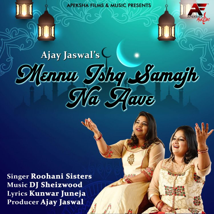 Apeksha Films & Music Releases its latest Sufi single with Roohani Sisters