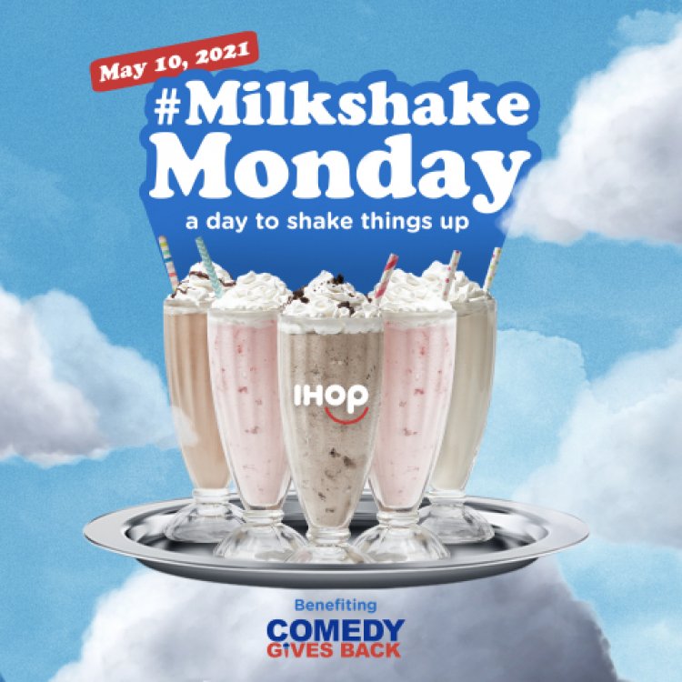 IHOP® Celebrates “Milkshake Monday” Nationwide With $50,000 Charitable Donation on Monday, May 10, 2021