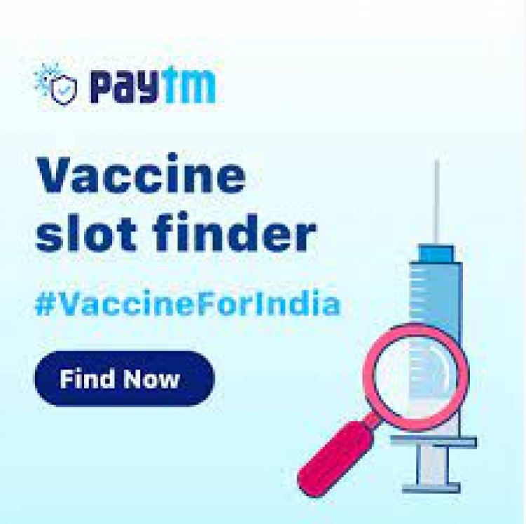 Paytm COVID-19 Vaccine Finder crosses 1.5 million unique users, new features enable real-time discovery and booking of vaccine slots