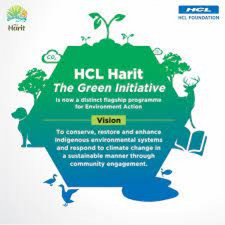 HCL Foundation launches HCL Harit – The Green Initiative as a distinct flagship programme for Environment Action