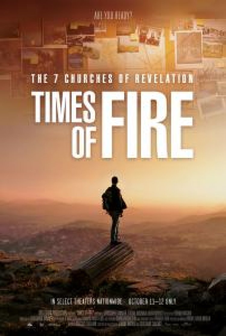 The 7 Churches of Revelation: Times of Fire - Coming to Theaters for a Special Two Night Only Engagement