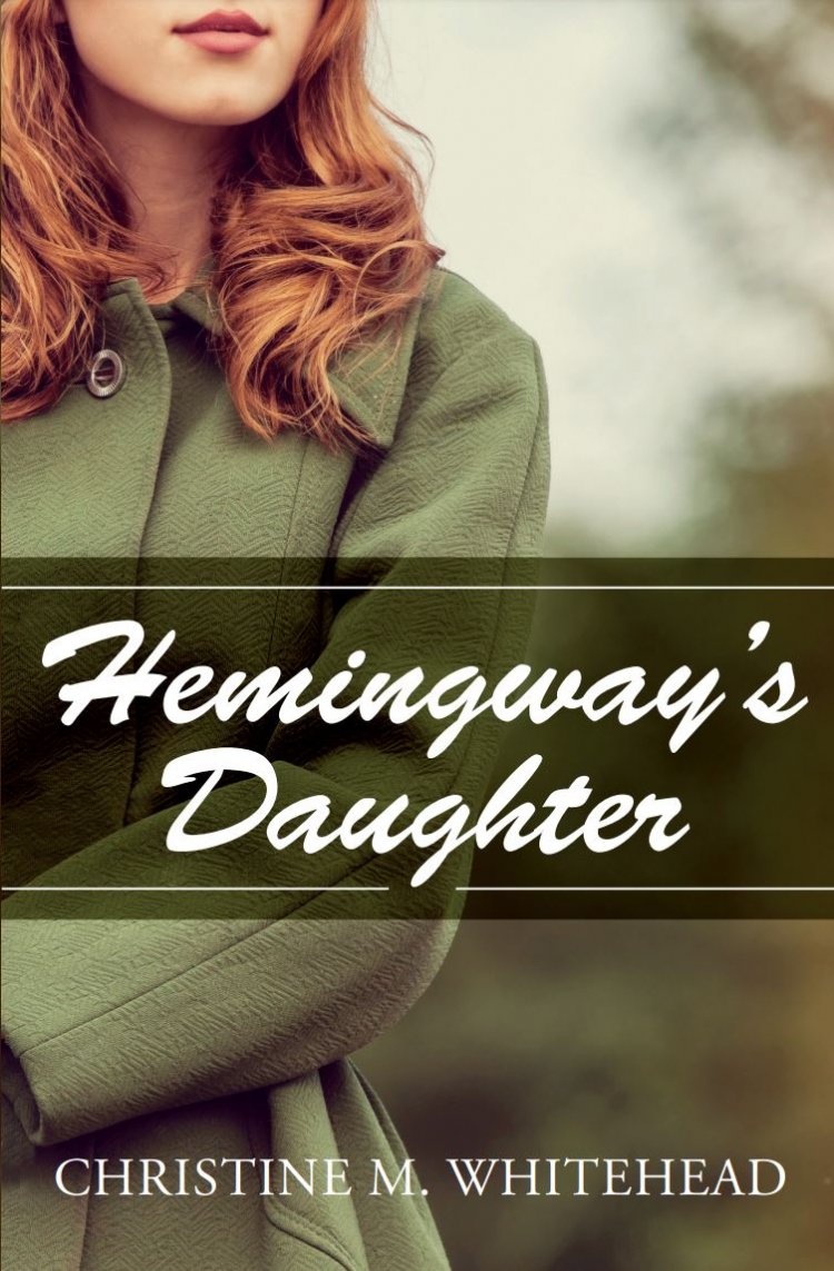 Hemingway's Daughter, A New Novel About the Famous Hemingway Family, Garners Universal Praise