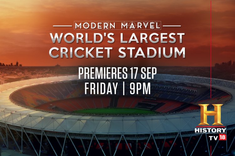 HistoryTV18 tells the story of the world’s largest cricket stadium premiering 17th September