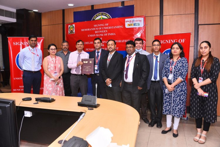 Union Bank of India signs MOU with North Delhi Municipal Corporation for pension disbursement of their employees
