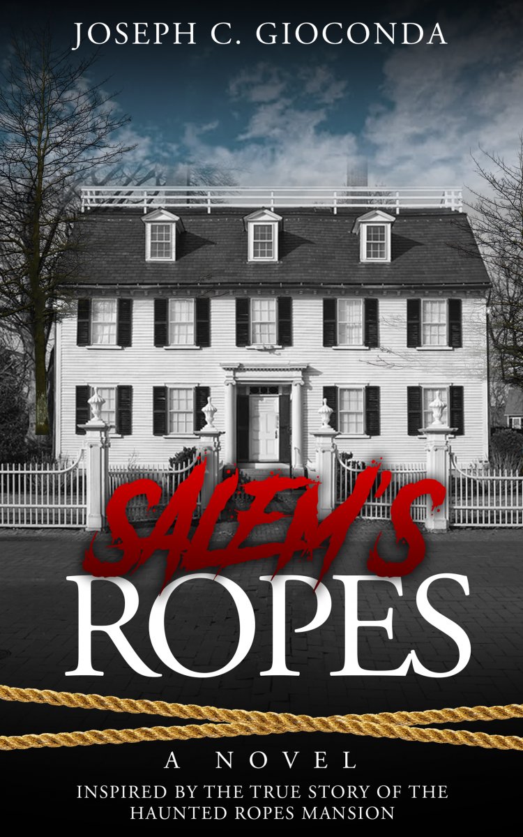 Salem's Ropes: New Novel About the Haunted Ropes Mansion by Amazon Bestselling Author To Be Released