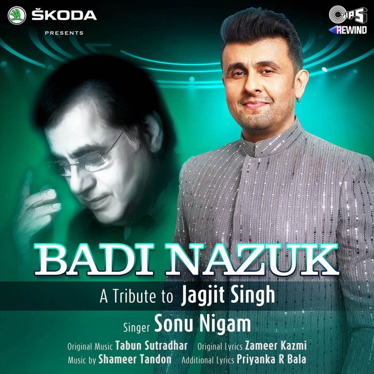 Tips Rewind, A tribute to Jagjit Singh released their first song with Sonu Nigam titled "Badi Nazuk"