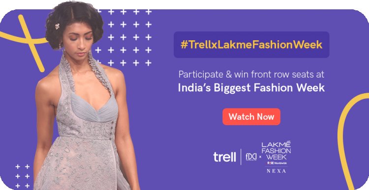 Trell announces the #TrellxLakmeFashionWeek challenge for fashion enthusiasts to be a part of Lakmé Fashion Week