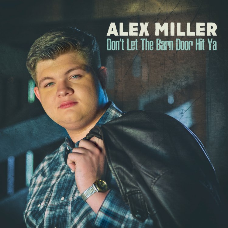 American Idol Alum Alex Miller Makes Billy Jam Records Debut With Don’t Let The Barn Door Hit Ya