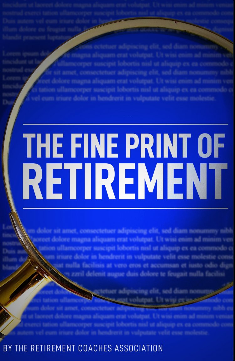 Retirement Coaches Association Publishes New Book, The Fine Print Of Retirement, focusing on the non-financial aspects