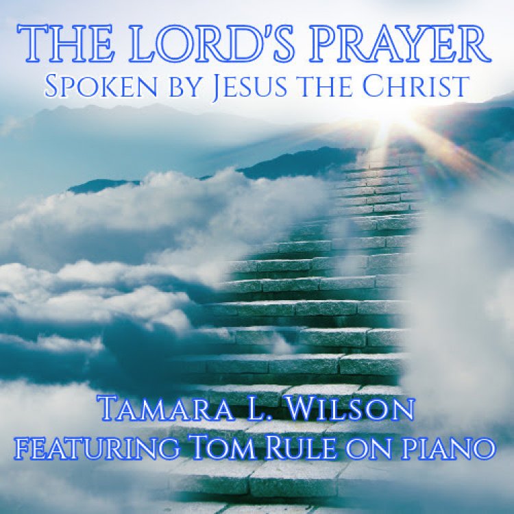 Singer/Songwriter Tamara L. Wilson Releases New Single “The Lord’s Prayer”