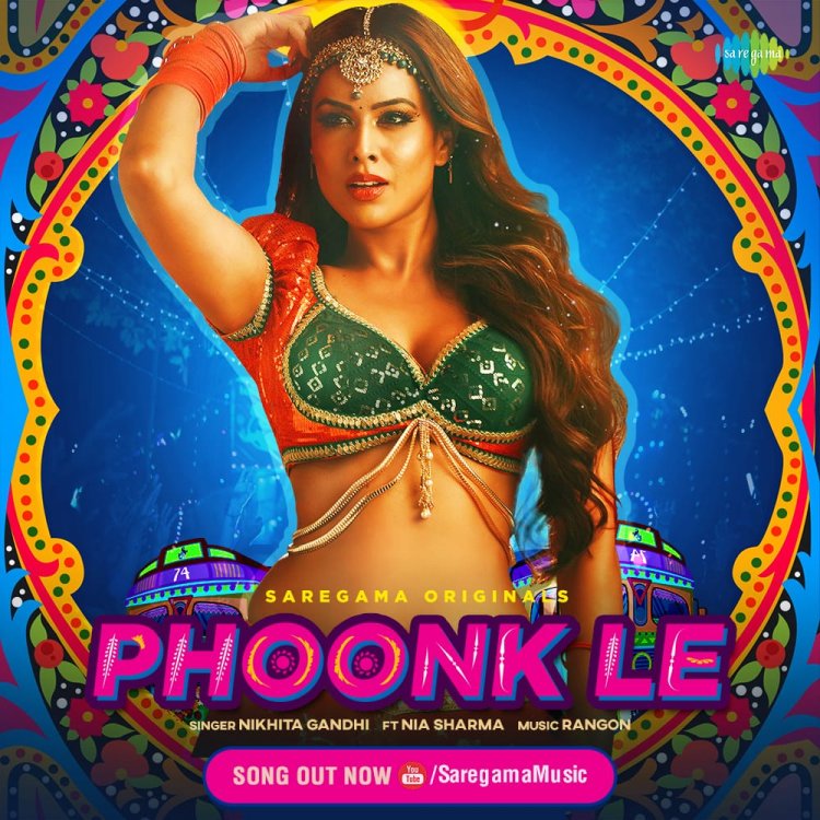 Saregama presents a blazing new Desi track 'Phoonk Le' featuring Nia Sharma with the vocals by Nikhita Gandhi