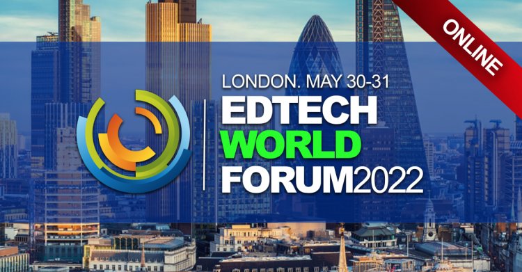 EDTECH WORLD 2022, The Leading Education Technology Conference for Elearning, to be held on May 30-31, in London UK