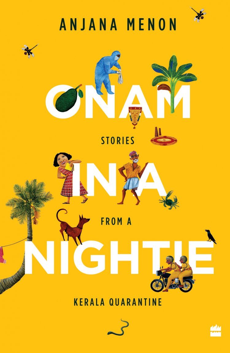 HarperCollins Publishers India announces Onam in a Nightie Stories from a Kerala Quarantine by Anjana Menon