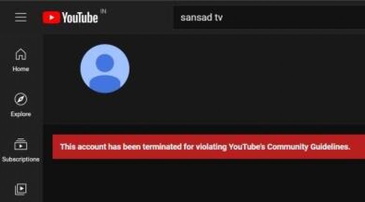 You Tube terminates Sansad TV's account