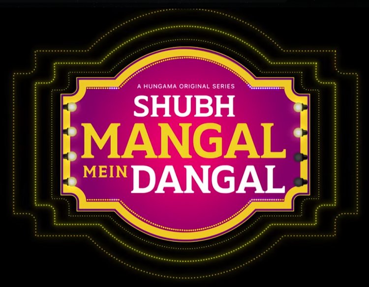 Hungama Play announces the family entertainer of the season — ‘Shubh Mangal Mein Dangal’ starring Adaa Khan, Nishant Malkhani