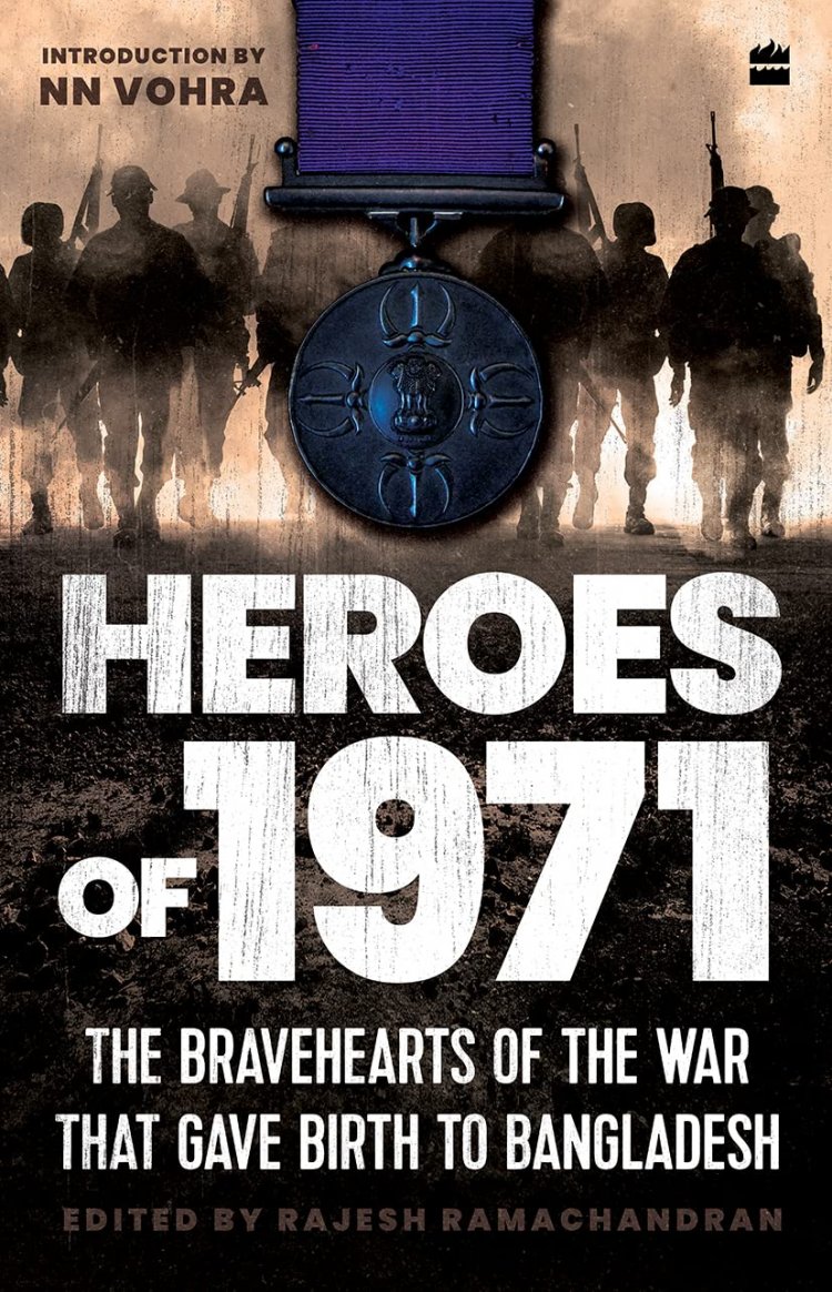 HarperCollins is proud to announce the publication of Heroes of 1971: The Bravehearts of the War That Gave Birth to Bangladesh edited by Rajesh Ramachandran