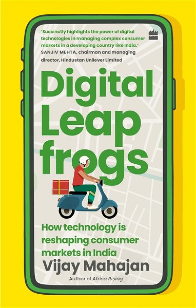 HarperCollins is proud to announce the release of DIGITAL LEAPFROGS: How technology is reshaping consumer markets in India by Vijay Mahajan
