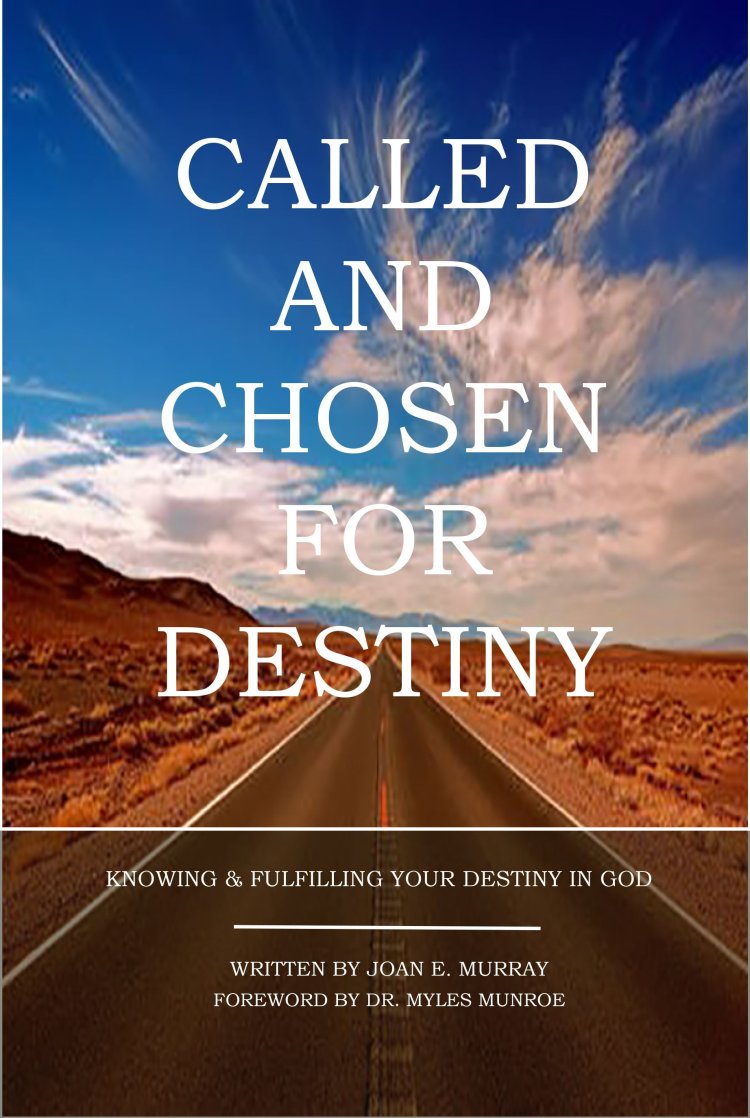 Joan E. Murray's "Called and Chosen for Destiny" Takes You On An In-depth Journey of Self-Discovery