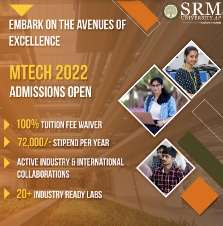 SRM University-AP Offers MTech with a 100 Percent Fee Waiver and Rs. 75,000 Stipend Per Year