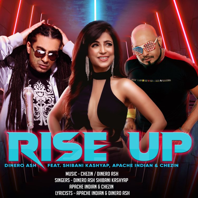 Hungama Artist Aloud launches ‘Rise Up’, a song byDinero Ash, Shibani Kashyap, Apache Indian and Chezin, that urges the world to celebrate love, harmony, and positivity