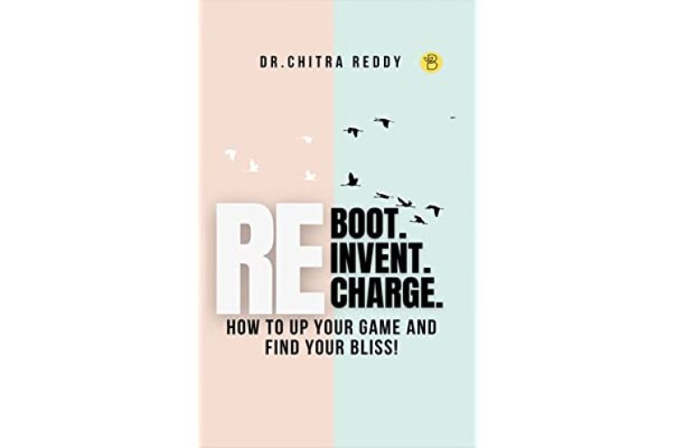 Reboot, reinvent, and recharge yourself with Dr Chitra Reddy's debut book, launched globally by Beeja House