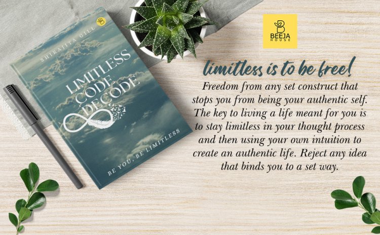 Find your inner voice with Shirajita Gill's book, Limitless - Code Decode, published globally by Beeja House