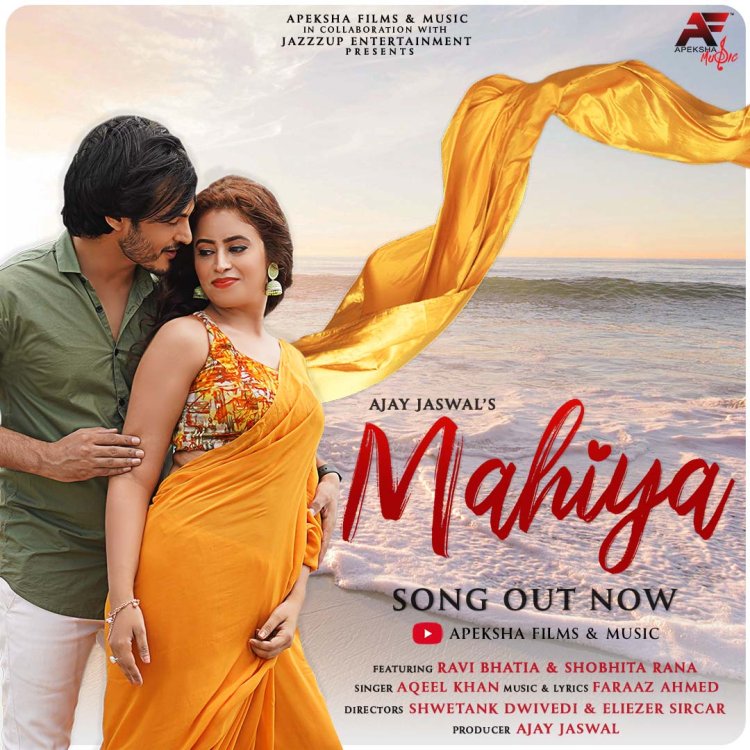 This Valentine's Apeksha Films & Music In  Collaboration with Jazzzup Entertainment Brings A Visually Captivating Love Song ‘Mahiya’  Produced By Ajay Jaswal That Beautifully Encompasses Emotions