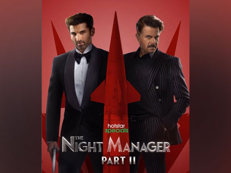 This is what Anil Kapoor, Aditya Roy Kapur have to say about 'Night Manager Part 2'