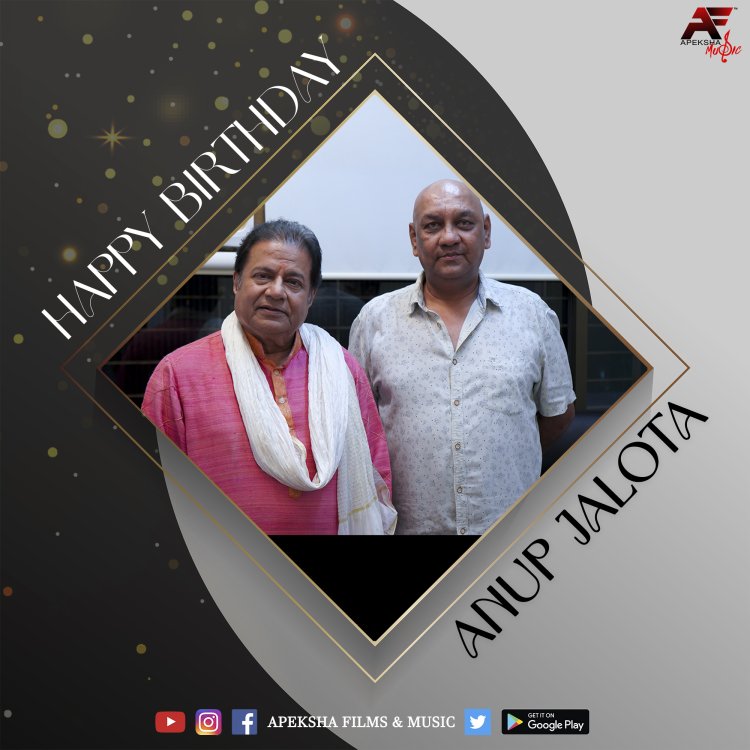 Ajay Jaswal, producer and owner of  Apeksha Films And Music wishes the Bhajan Samraat, Anup Jalota Ji on his birthday