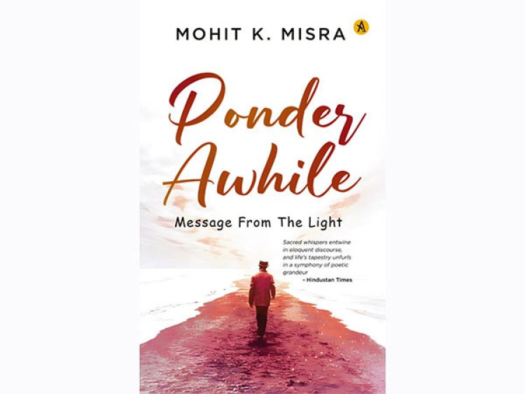 Poet Mohit K. Misra launched his poetry book "Ponder Awhile: Message From The Light"