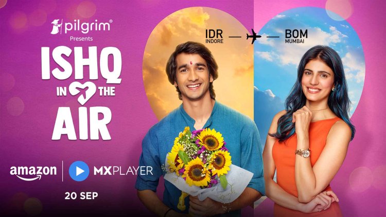 Fasten your seatbelts as Amazon MX Player is ready to take you on a love-fueled journey with upcoming series Ishq In The Air