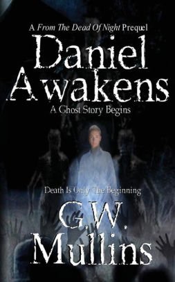 Light Of The Moon Publishing Releases From The Dead Of Night Thriller "Daniel Awakens A Ghost Story Begins"