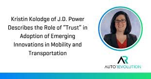 Kristin Kolodge of J.D. Power on The Role of "Trust" in Adoption of Innovations in Mobility