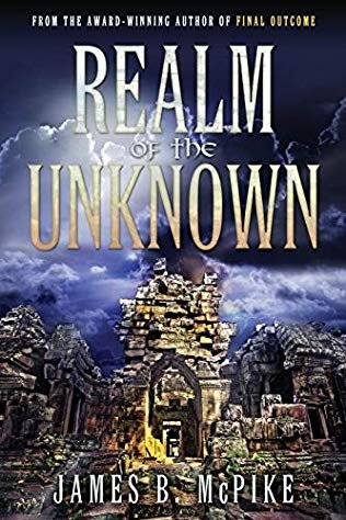 Powerhouse Thriller "Realm of the Unknown" by James McPike is Out Today on Amazon