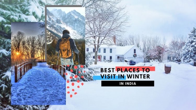 India’s Top 10 Tourist Destinations to Visit in Winter