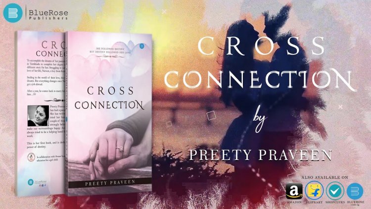 Blue Rose Publishes “Cross Connection” by Author Preety Praveen