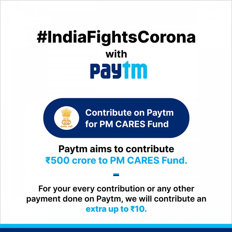 Paytm aims to contribute Rs 500 crore to PM CARES Fund, seeks contribution from fellow citizens for the cause