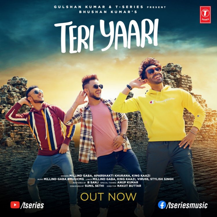 Bhushan Kumar's  homage to friendship -- Teri Yaari --  featuring Millind Gaba, Aparshakti Khurana & King Kaazi is OUT now on T-Series' YouTube channel