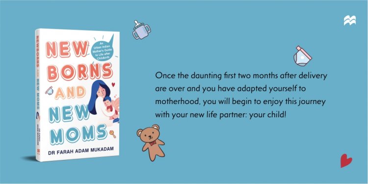 Newborns and New Moms by Dr. Farah Adam (Go-To Guide for New Moms) - OUT SOON!