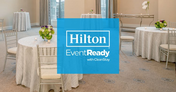 Hilton Introduces Hilton EventReady with CleanStay, Setting New Standards for Event Cleanliness and Customer Service