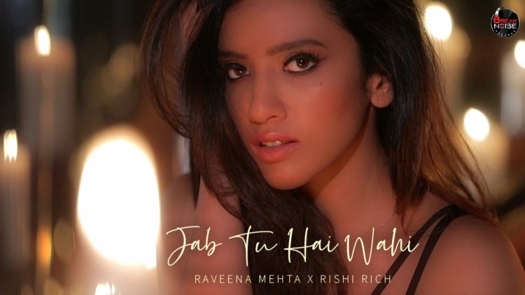 Pioneer Rishi Rich's Music Label Launched Raveena Mehta's New Song Jab Tu Hai Wahi