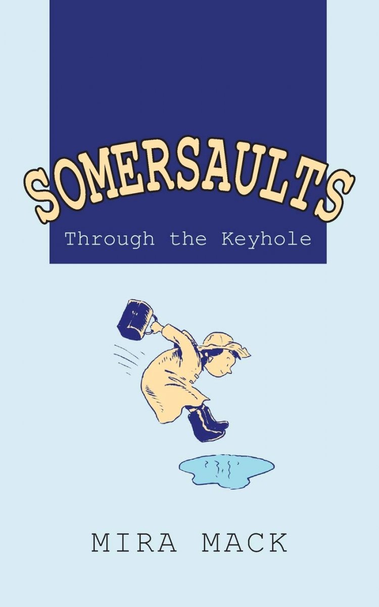 'Somersaults: Through the Keyhol' by Mira Mack is published by New Generation Publishing