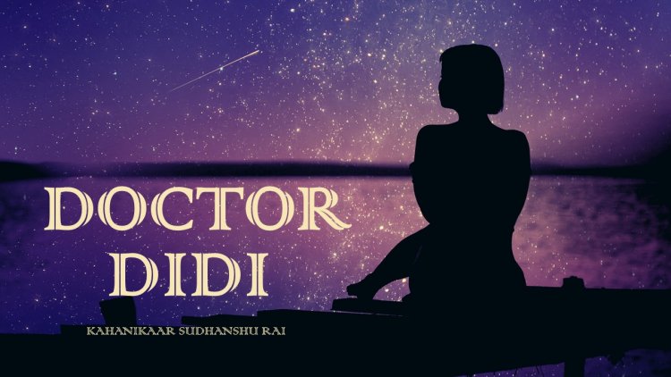 Doctor Didi: A horror yet heart-touching rendition by Kahanikaar Sudhanshu Rai