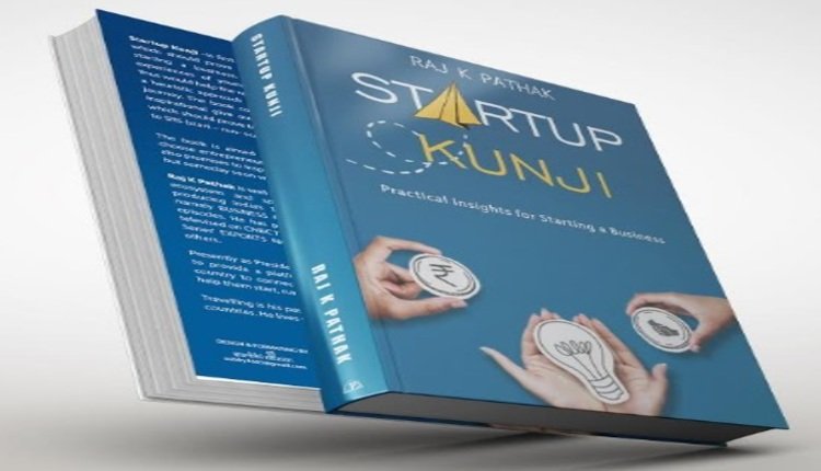 Raj K Pathak Launches Startup Kunji - Practical Insights for Starting a Business
