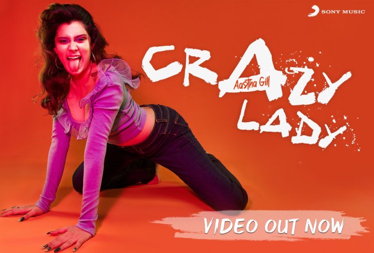 The 2020 self-love anthem “ Crazy Lady” by Aastha Gill out now!