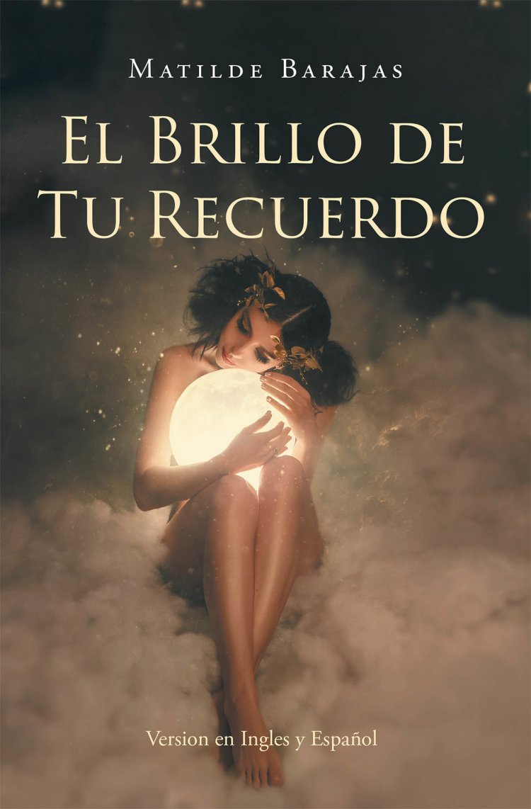 Matilde Barajas's new book El Brillo de Tu Recuerdo: Reflexiones, a heartfelt collection of perspectives that reflect on love and life