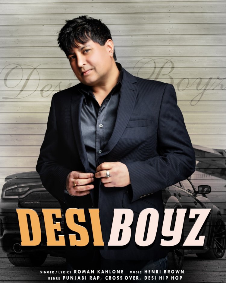 Desi Boyz by Hip hop and pop Singer-Songwriter Roman Kahlone will hit thescreens soon